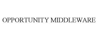 OPPORTUNITY MIDDLEWARE trademark