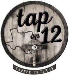 TAP ON 12 TAPPED IN TEXAS trademark