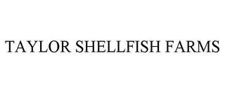 TAYLOR SHELLFISH FARMS trademark