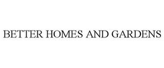 BETTER HOMES AND GARDENS trademark