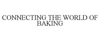 CONNECTING THE WORLD OF BAKING trademark