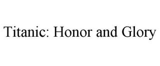 TITANIC: HONOR AND GLORY trademark