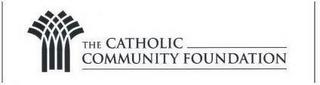 THE CATHOLIC COMMUNITY FOUNDATION trademark