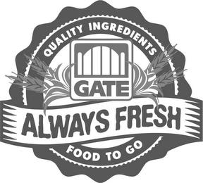 GATE QUALITY INGREDIENTS ALWAYS FRESH FOOD TO GO trademark