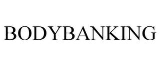 BODYBANKING trademark