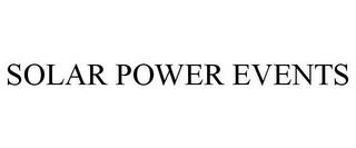 SOLAR POWER EVENTS trademark