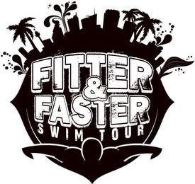 FITTER & FASTER SWIM TOUR trademark