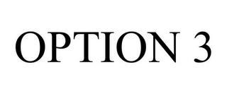 OPTION 3 trademark