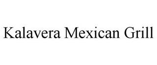 KALAVERA MEXICAN GRILL trademark