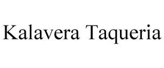 KALAVERA TAQUERIA trademark