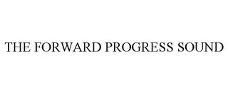 THE FORWARD PROGRESS SOUND trademark