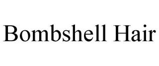 BOMBSHELL HAIR trademark