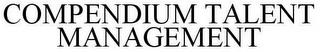 COMPENDIUM TALENT MANAGEMENT trademark