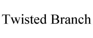 TWISTED BRANCH trademark