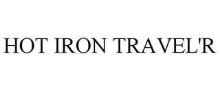 HOT IRON TRAVEL'R trademark