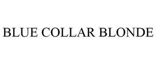 BLUE COLLAR BLONDE trademark