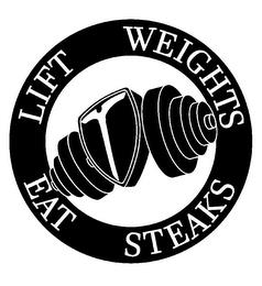 LIFT WEIGHTS EAT STEAKS trademark