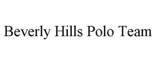 BEVERLY HILLS POLO TEAM trademark