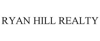 RYAN HILL REALTY trademark