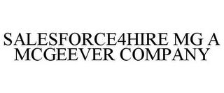 SALESFORCE4HIRE MG A MCGEEVER COMPANY trademark