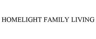 HOMELIGHT FAMILY LIVING trademark