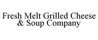 FRESH MELT GRILLED CHEESE & SOUP COMPANY trademark