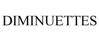 DIMINUETTES trademark