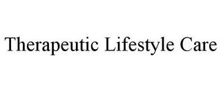 THERAPEUTIC LIFESTYLE CARE trademark