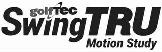 GOLFTEC SWINGTRU MOTION STUDY trademark