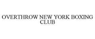 OVERTHROW NEW YORK BOXING CLUB trademark