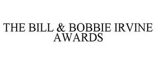 THE BILL & BOBBIE IRVINE AWARDS trademark