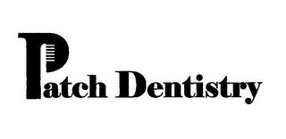 PATCH DENTISTRY trademark