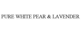 PURE WHITE PEAR & LAVENDER trademark