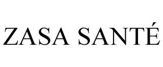 ZASA SANTÉ trademark