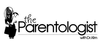 THE PARENTOLOGIST WITH DR. KIM trademark