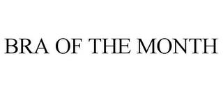 BRA OF THE MONTH trademark