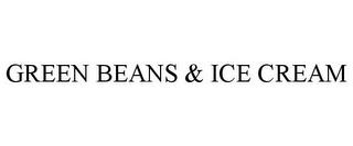 GREEN BEANS & ICE CREAM trademark