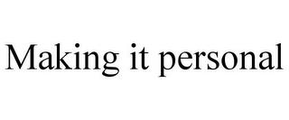 MAKING IT PERSONAL trademark