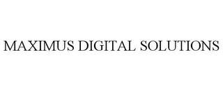 MAXIMUS DIGITAL SOLUTIONS trademark