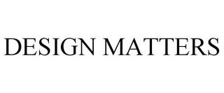 DESIGN MATTERS trademark