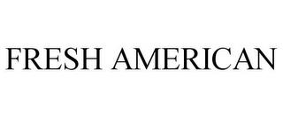 FRESH AMERICAN trademark