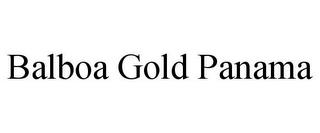 BALBOA GOLD PANAMA trademark