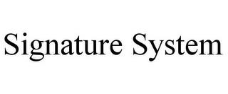 SIGNATURE SYSTEM trademark