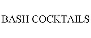 BASH COCKTAILS trademark