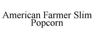 AMERICAN FARMER SLIM POPCORN trademark