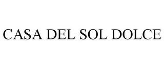 CASA DEL SOL DOLCE trademark