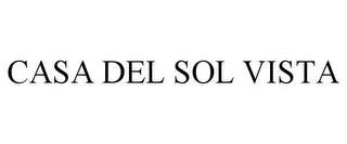 CASA DEL SOL VISTA trademark