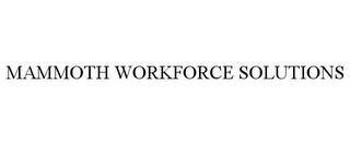 MAMMOTH WORKFORCE SOLUTIONS trademark