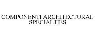 COMPONENTI ARCHITECTURAL SPECIALTIES trademark