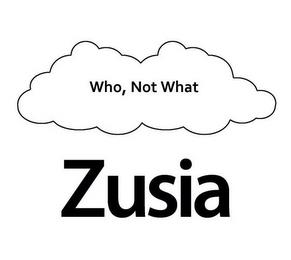 WHO, NOT WHAT ZUSIA trademark